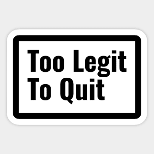 Workout Motivation | Too legit to quit Sticker